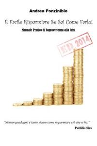 E' Facile Risparmiare Se Sai Come Farlo! ED. 2014