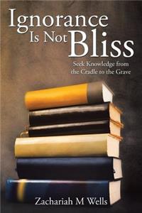 Ignorance Is Not Bliss