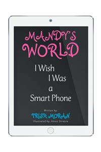 Mandy's World: I Wish I Was a Smart Phone