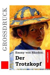 Der Trotzkopf (Großdruck)