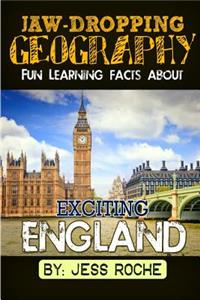 Jaw-Dropping Geography: Fun Learning Facts about Exciting England: Illustrated Fun Learning for Kids