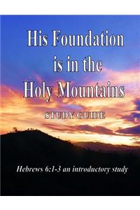 His Foundation is in the Holy Mountains