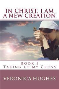 In Christ I am a New Creation, Book I