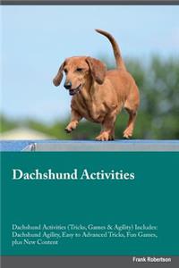 Dachshund Activities Dachshund Activities (Tricks, Games & Agility) Includes: Dachshund Agility, Easy to Advanced Tricks, Fun Games, Plus New Content