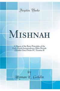 Mishnah: A Digest of the Basic Principles of the Early Jewish Jurisprudence; Baba Meziah (Middle Gate) Order IV, Treatise II (Classic Reprint)