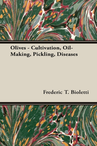 Olives - Cultivation, Oil-Making, Pickling, Diseases