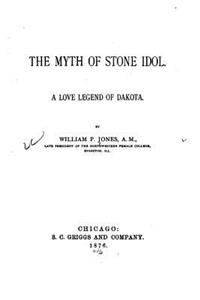 Myth of Stone Idol. a Love Legend of Dakota