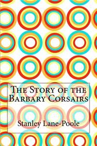 The Story of the Barbary Corsairs