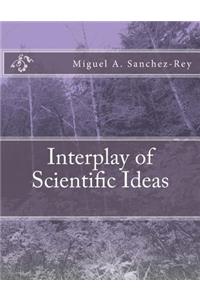 Interplay of Scientific Ideas