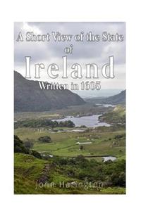 Short View of the State of Ireland, Written in 1605