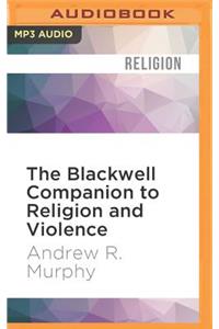 Blackwell Companion to Religion and Violence