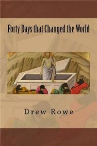 Forty Days that Changed the World