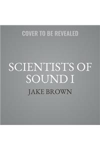 Scientists of Sound I