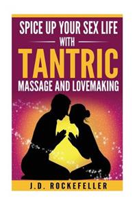 Spice Up Your Sex Life with Tantric Massage and Lovemaking