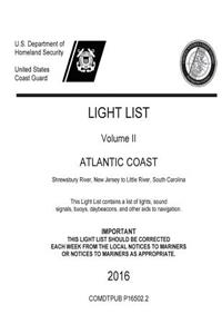 LIGHT LIST Volume II ATLANTIC COAST Shrewsbury River, New Jersey to Little River, South Carolina 2016