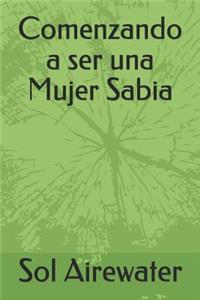 Comenzando a ser una Mujer Sabia