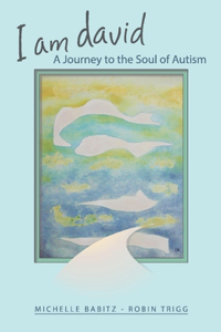 I Am David, a Journey to the Soul of Autism