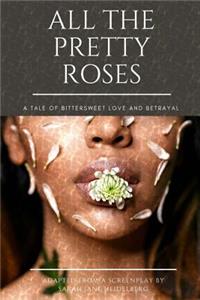 All The Pretty Roses: A Tale of Bittersweet Love and Betrayal