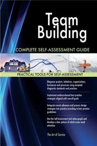 Team Building Complete Self-Assessment Guide