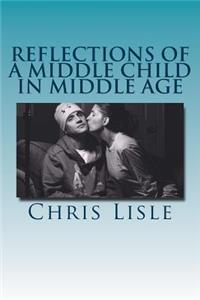Reflections of a Middle Child in Middle Age