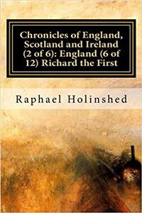 Chronicles of England, Scotland and Ireland: England; Richard the First: 2