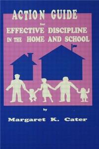 Action Guide for Effective Discipline in the Home and School