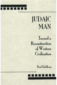 Judaic Man: Toward Reconstruction of Western Civilization