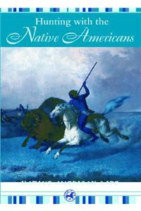 Hunting with the Native Americans
