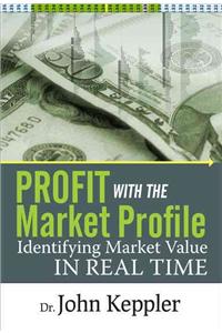 Profit with the Market Profile: Identifying Market Value in Real Time