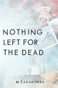 Nothing Left for the Dead