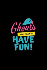 Ghouls just wana have fun!