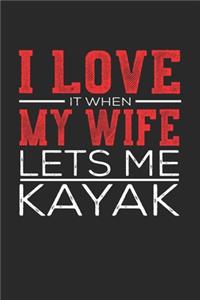 I Love It When My Wife Lets Me Kayak