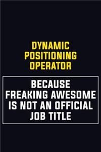 Dynamic Positioning Operator Because Freaking Awesome Is Not An Official Job Title