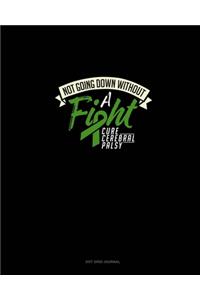 Not Going Down Without A Fight Cure Cerebral Palsy