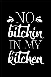 No Bitchin In My Kitchen
