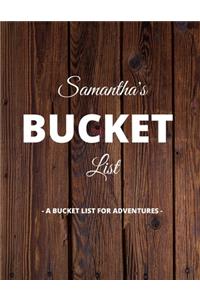 Samantha's Bucket List: A Creative, Personalized Bucket List Gift For Samantha To Journal Adventures. 8.5 X 11 Inches - 120 Pages (54 'What I Want To Do' Pages and 66 'Plac