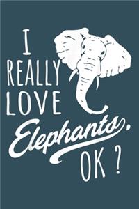 I really love elephants OK