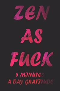 Zen as Fuck 5 Minutes a Day Gratitude