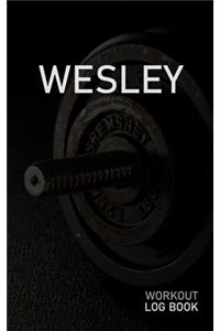 Wesley: Blank Daily Workout Log Book - Track Exercise Type, Sets, Reps, Weight, Cardio, Calories, Distance & Time - Space to Record Stretches, Warmup, Coold