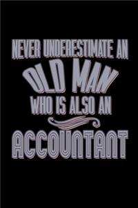 Never underestimate an old man who is also an accountant