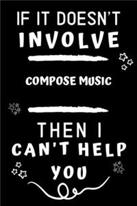 If It Doesn't Involve Compose Music Then I Can't Help You