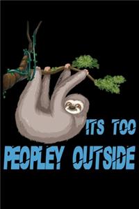 Its Too Peopley Outside notebook Gifts for Introverts Sloth