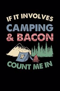 If It Involves Camping & Bacon Count Me In 120 Pages DINA5