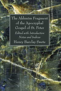 Akhmîm Fragment of the Apocryphal Gospel of St. Peter