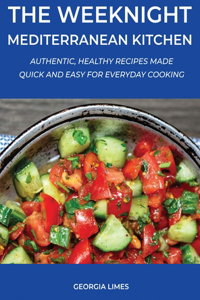 The Weeknight Mediterranean Kitchen