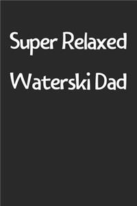 Super Relaxed Waterski Dad