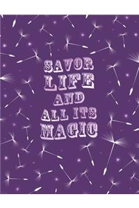 Savor Life And All Its Magic