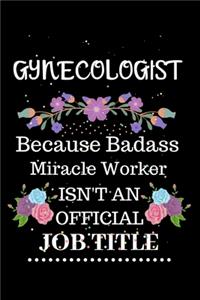 Gynecologist Because Badass Miracle Worker Isn't an Official Job Title