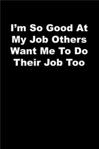 I'm So Good At My Job Others Want Me To Do Their Job Too