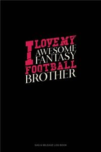 I Love My Awesome Fantasy Football Brother